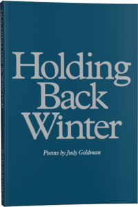 Judy Goldman - Holding Back Winter